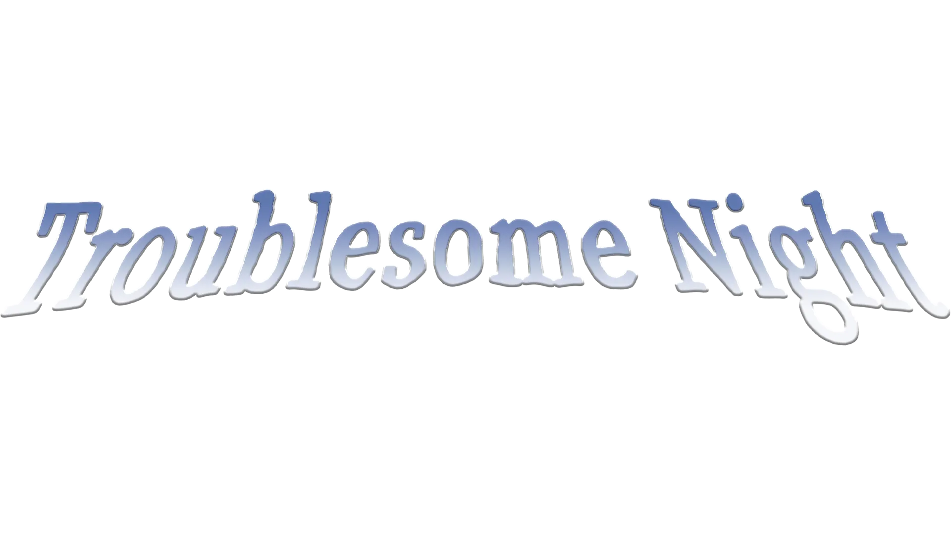 Troublesome Night
