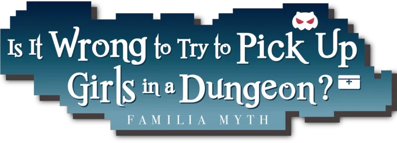 Is It Wrong to Try to Pick Up Girls in a Dungeon?