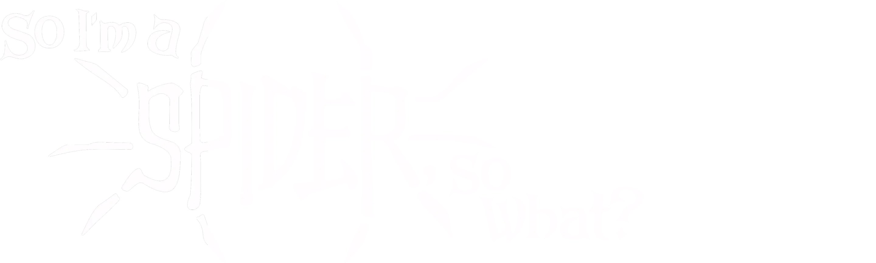 So I'm a Spider, So What?