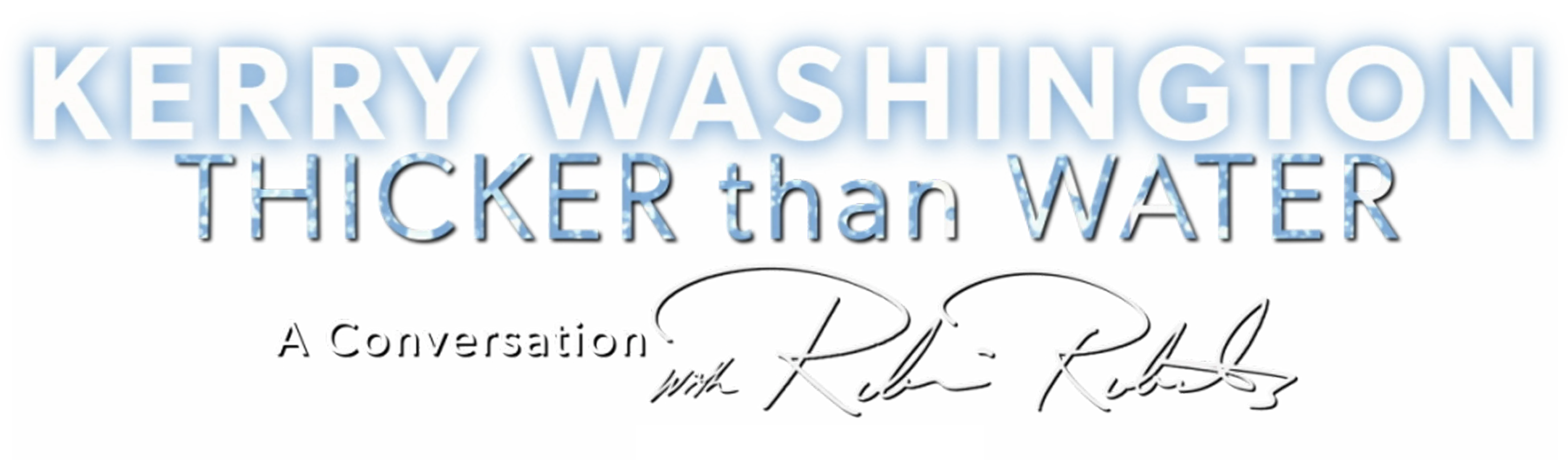 Kerry Washington: Thicker Than Water - A Conversation with Robin Roberts