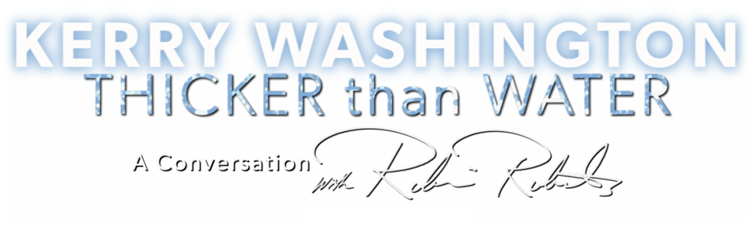 Kerry Washington: Thicker Than Water - A Conversation with Robin Roberts