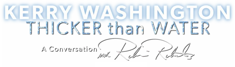 Kerry Washington: Thicker Than Water - A Conversation with Robin Roberts