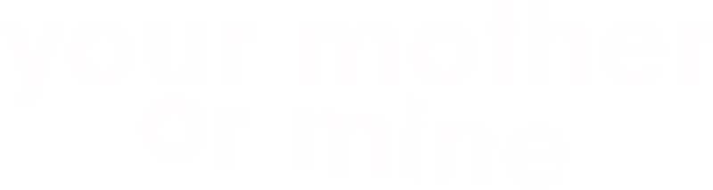 Your Mother or Mine