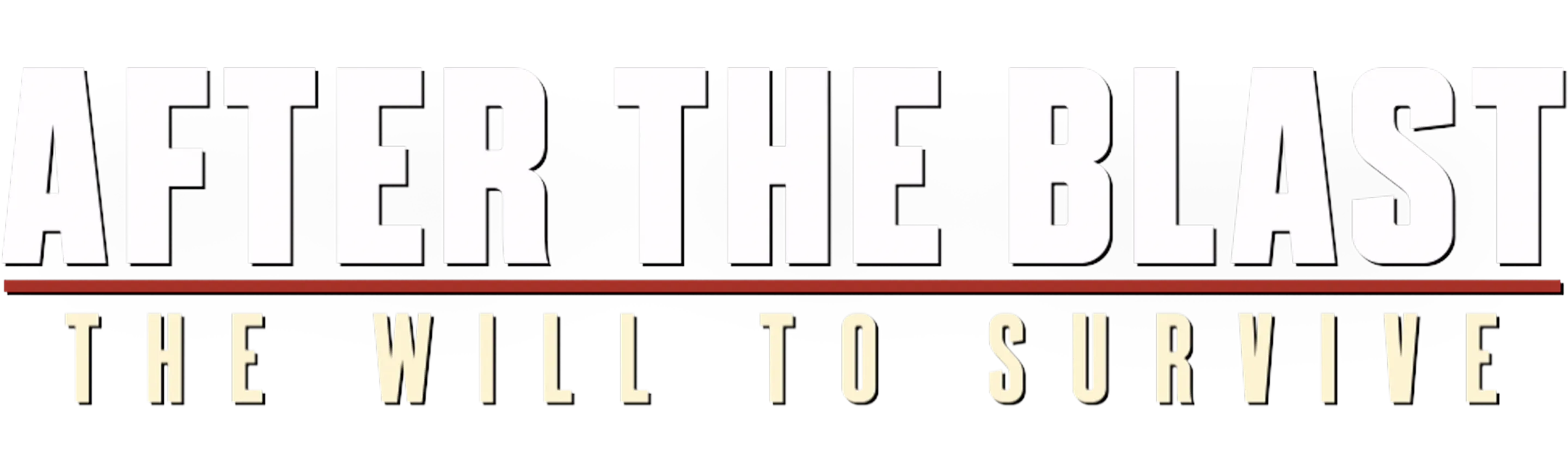 After the Blast: The Will to Survive