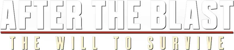 After the Blast: The Will to Survive