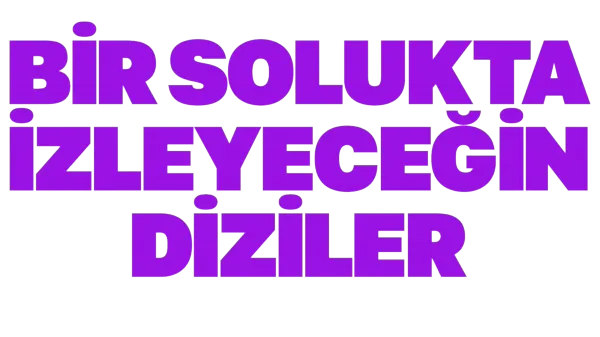 Bir Solukta İzleyeceğin Diziler