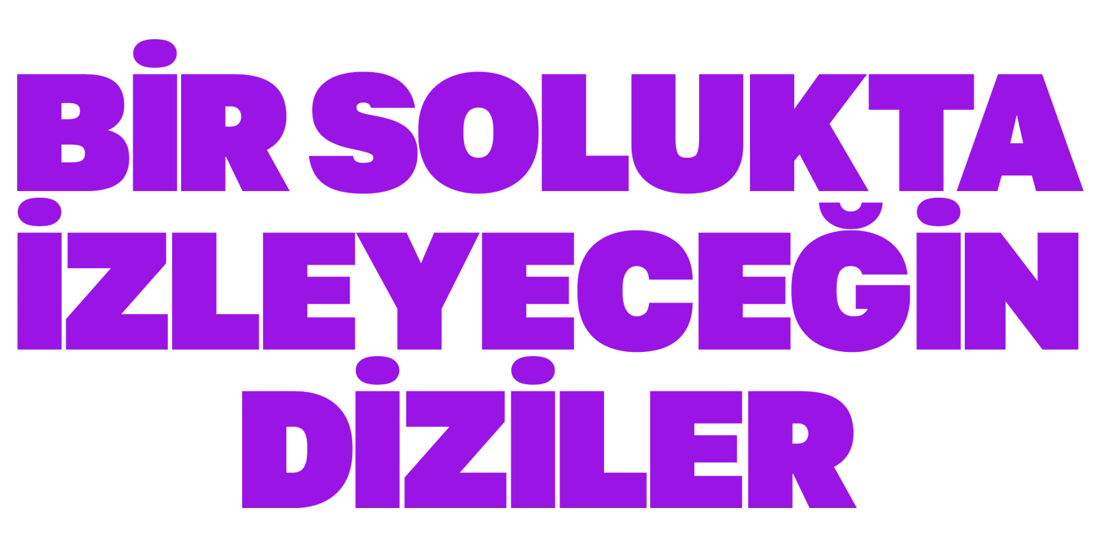Bir Solukta İzleyeceğin Diziler