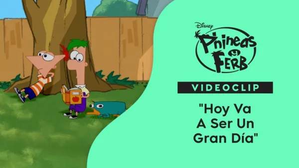 thumbnail - "Hoy va a ser un gran día" | Phineas y Ferb Videoclip