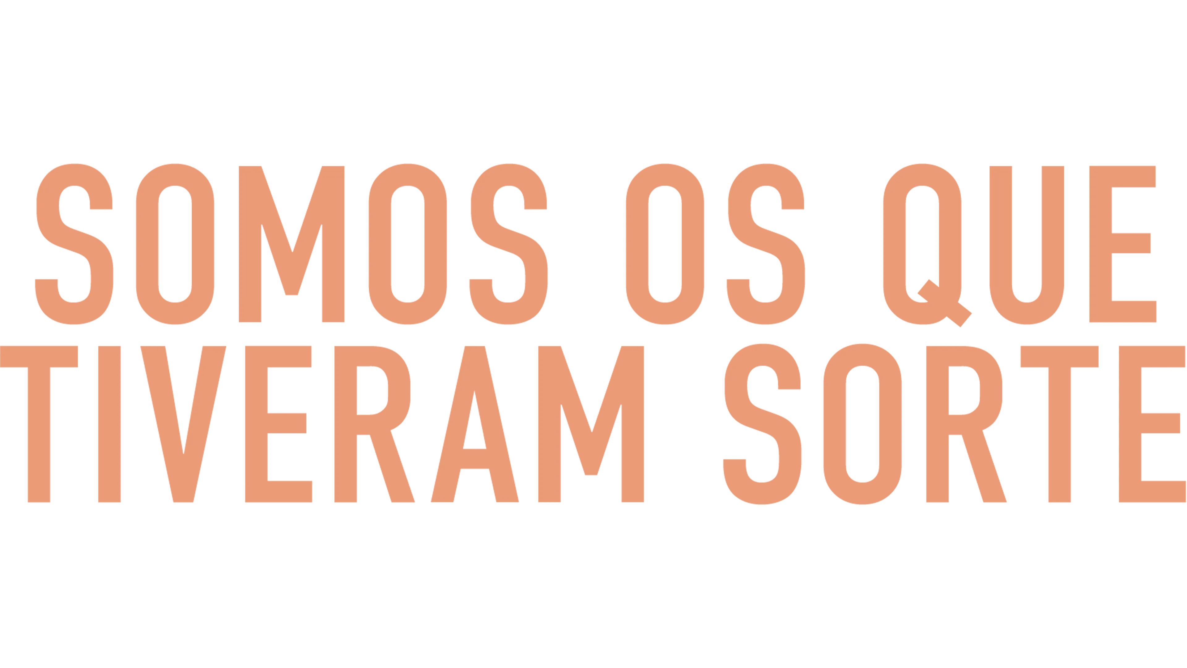 Somos os Que Tiveram Sorte