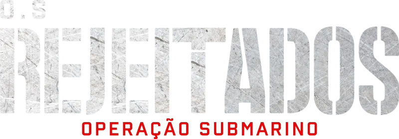 O.S Rejeitados: Operação Submarino