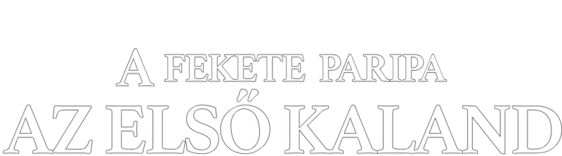 A fekete paripa - Az első kaland