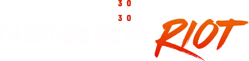 I'm Just Here for the Riot