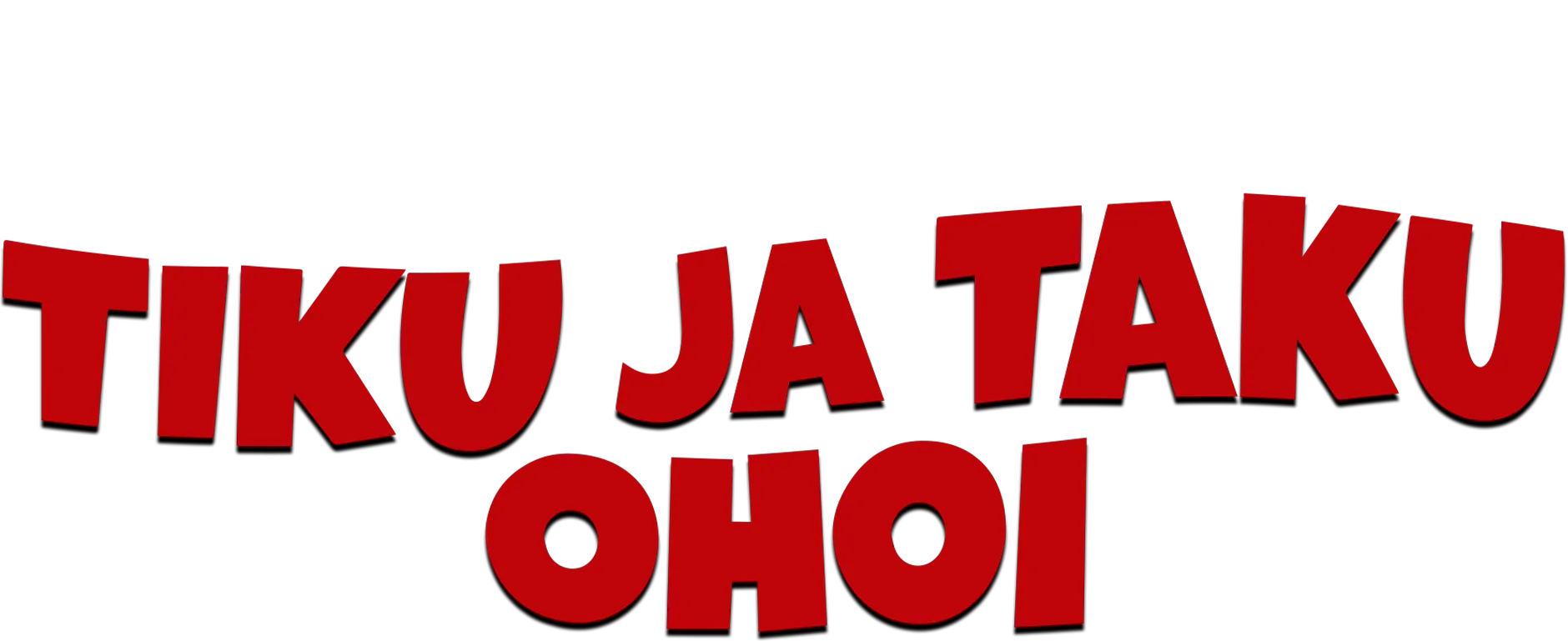 Tiku ja Taku, ohoi