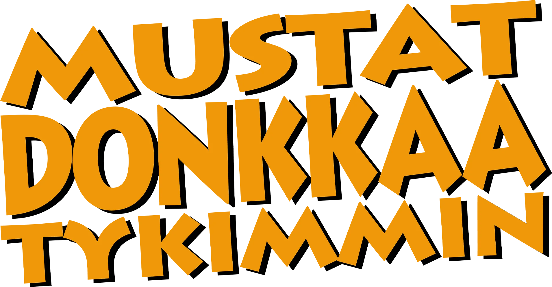Mustat donkkaa tykimmin