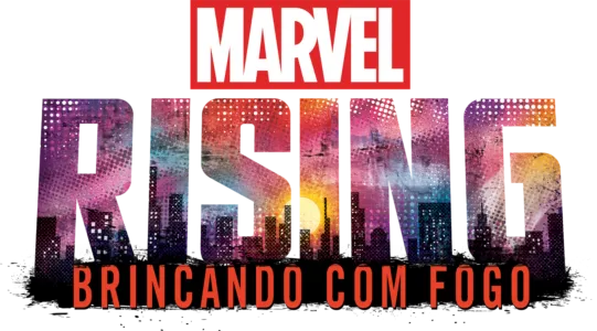 Marvel Rising: Brincando Com Fogo