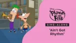 thumbnail - "Ain't Got Rhythm" (Sing-Along) | Phineas and Ferb Music Video