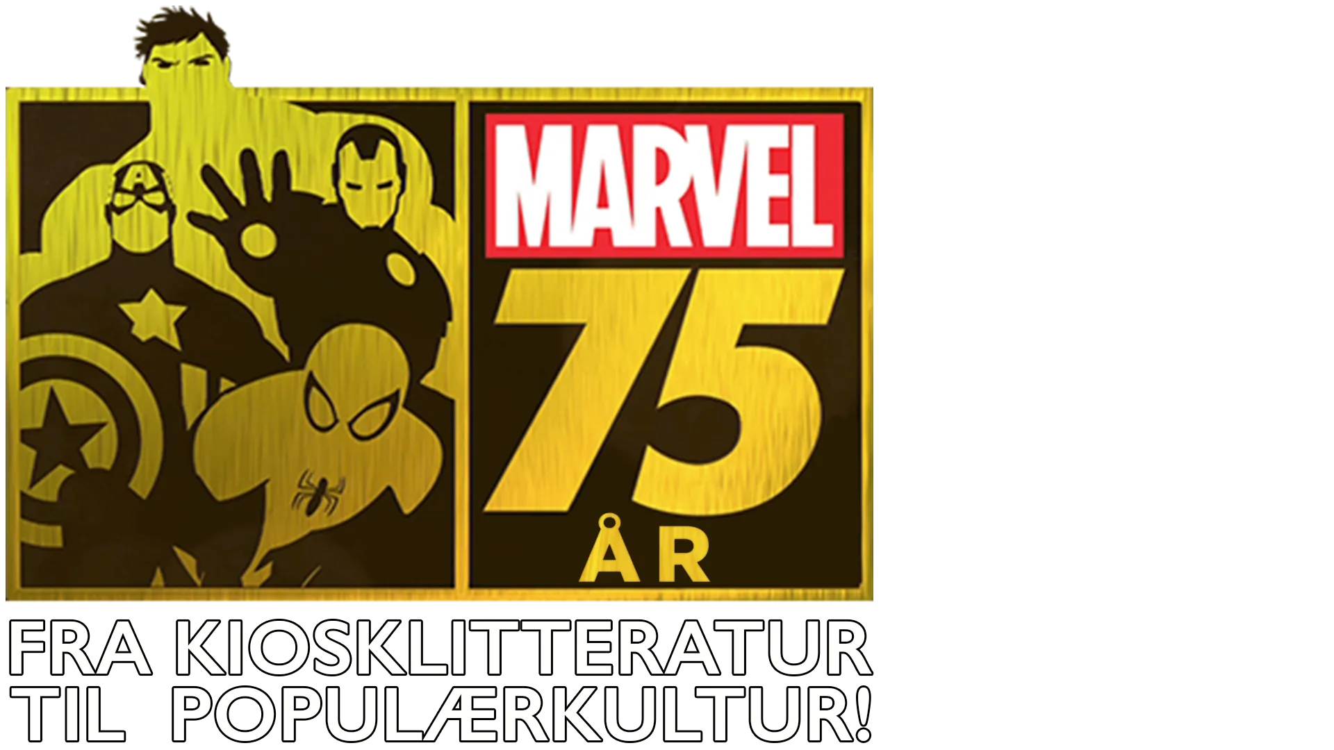 Marvel: 75 år, fra kiosklitteratur til populærkultur!