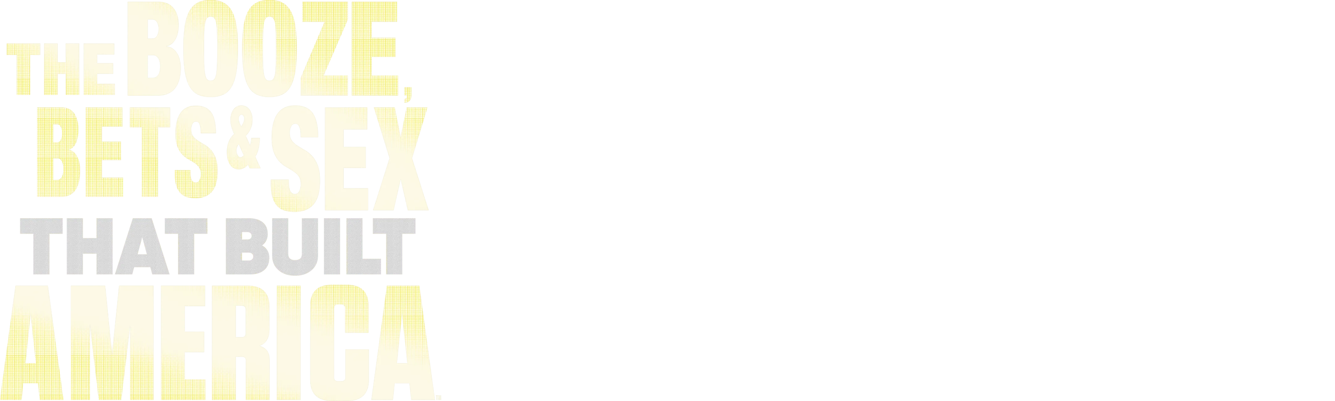 The Booze, Bets and Sex That Built America