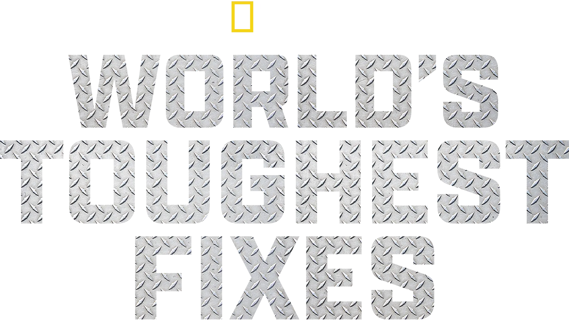 WORLD'S TOUGHEST FIXES
