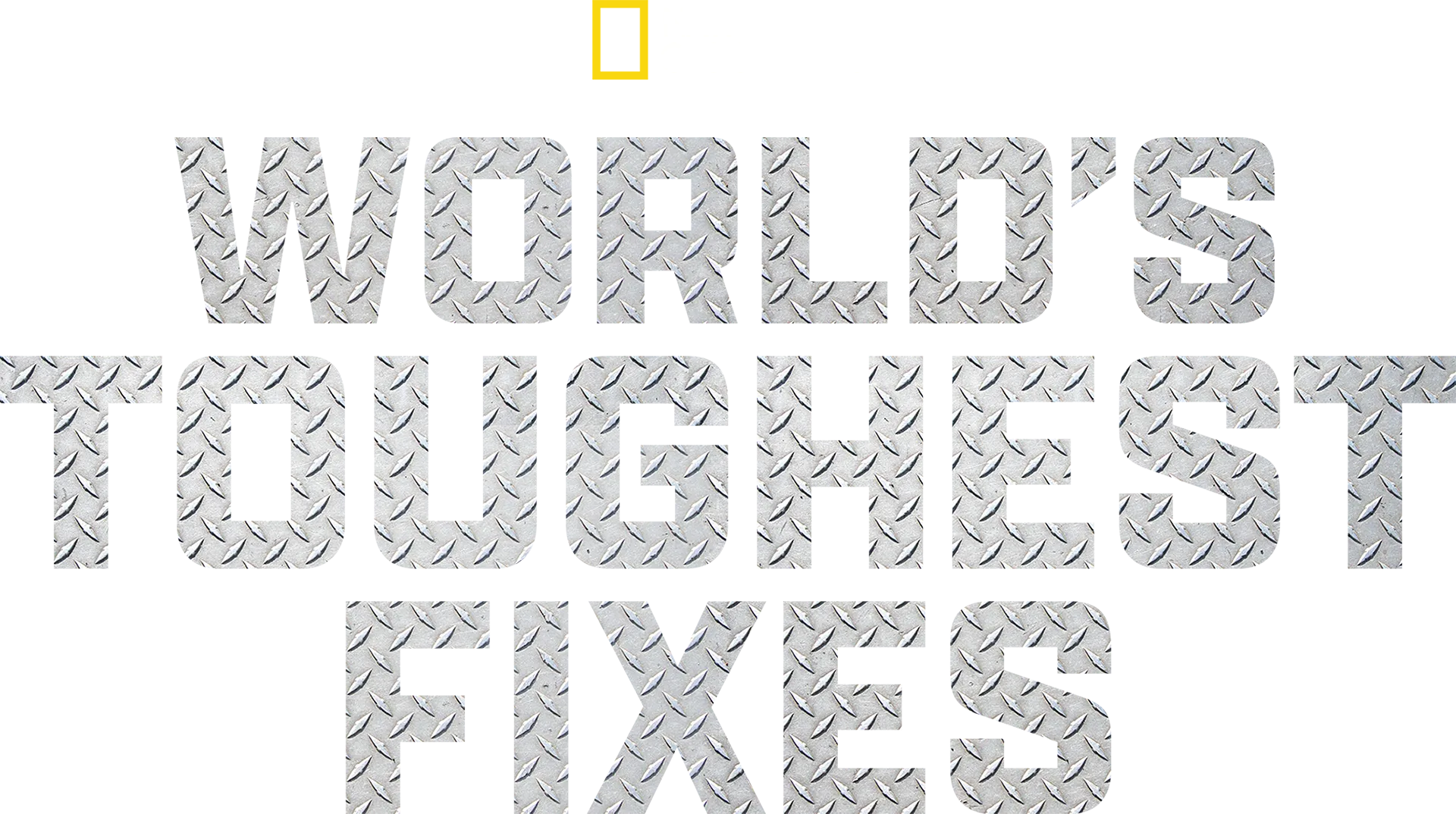 WORLD'S TOUGHEST FIXES