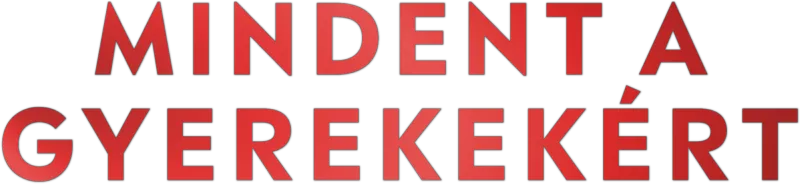 Mindent a gyerekekért