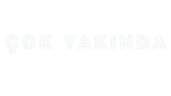 Çok Yakında