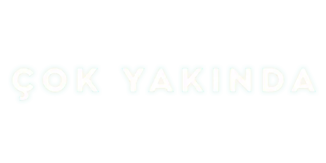 Çok Yakında