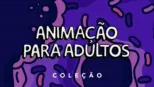 thumbnail - Animação para Adultos