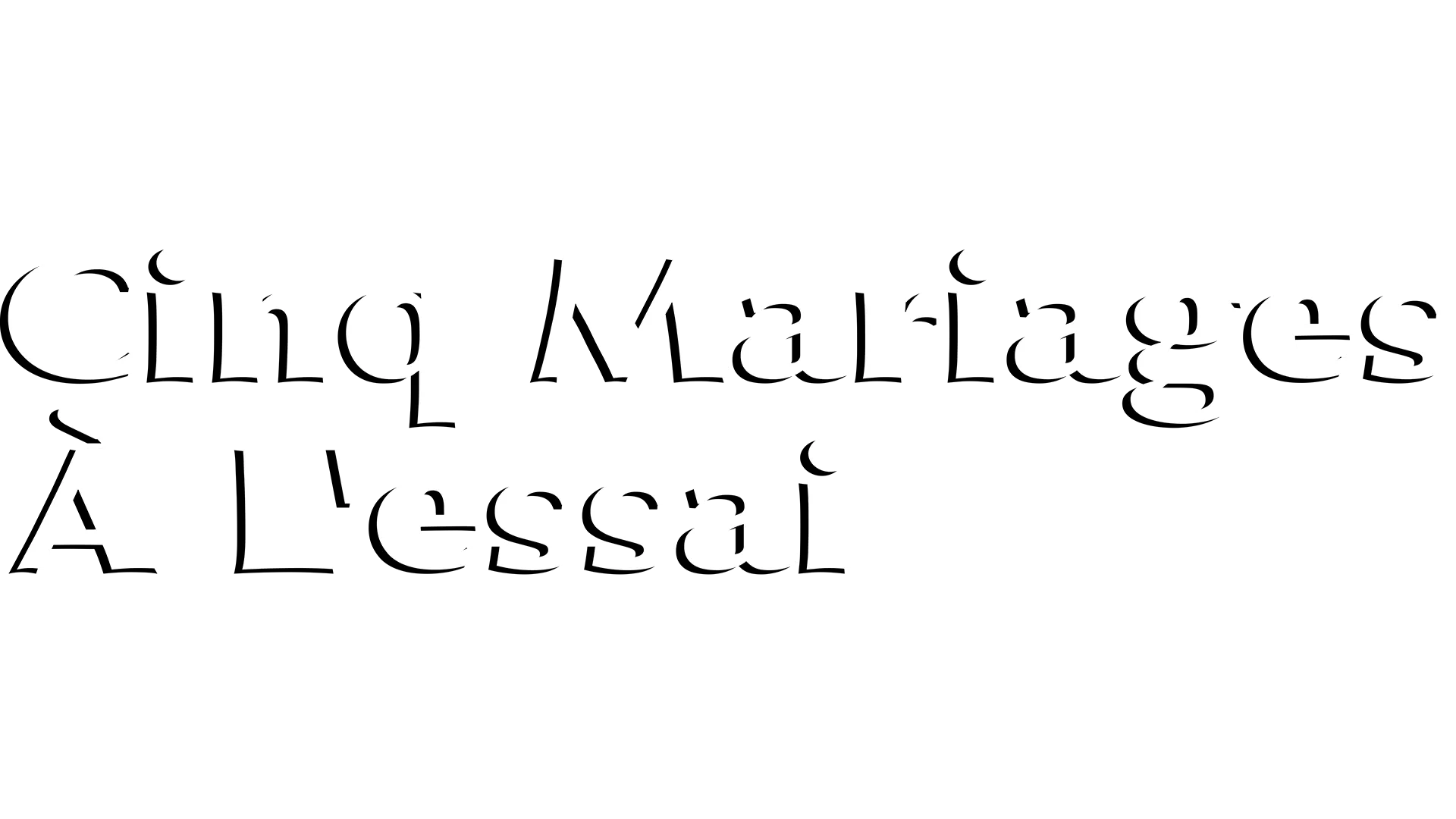 Cinq mariages à l'essai