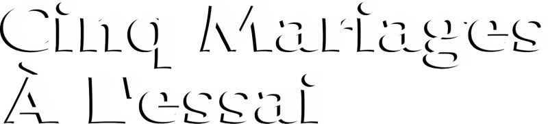 Cinq mariages à l'essai