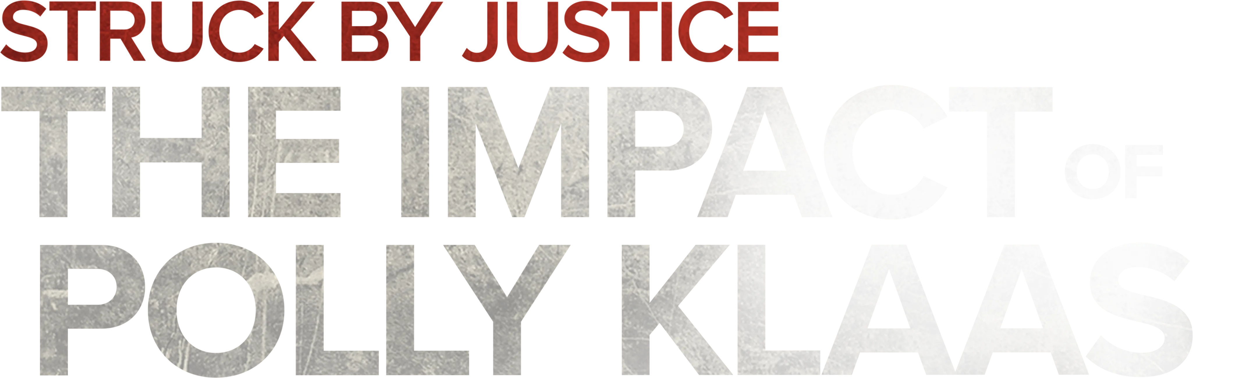 Struck By Justice: The Impact of Polly Klaas
