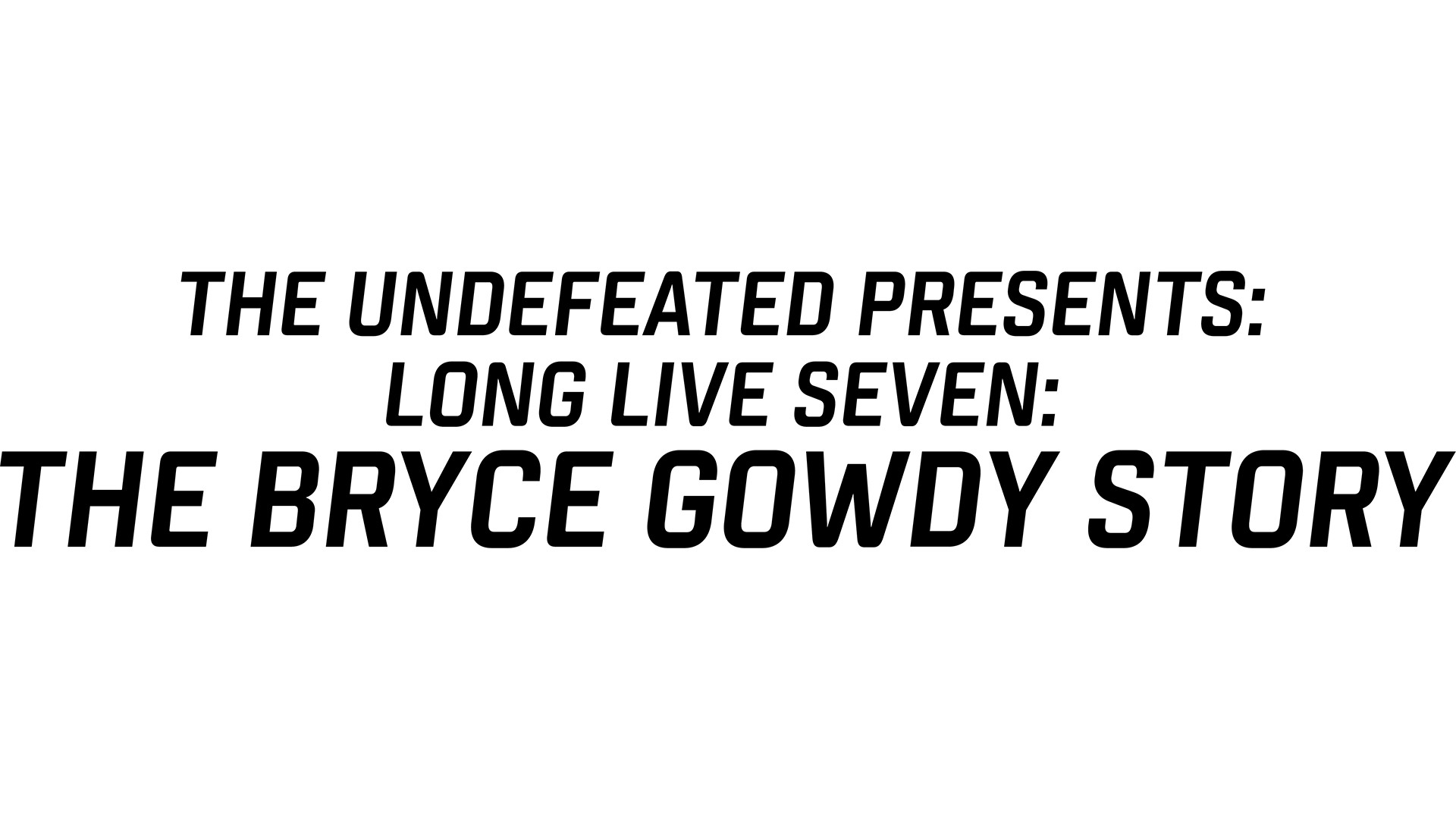 Long Live Seven: The Bryce Gowdy Story