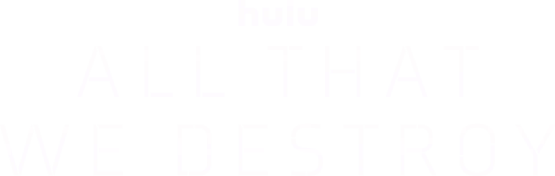 All That We Destroy