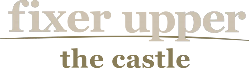 Fixer Upper: The Castle