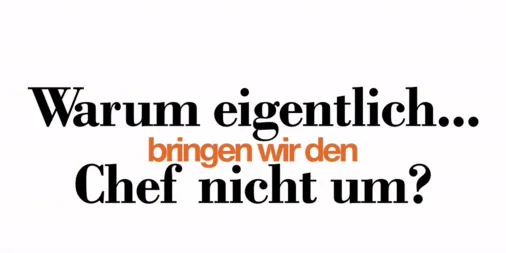Warum Eigentlich Bringen Wir Den Chef Nicht Um