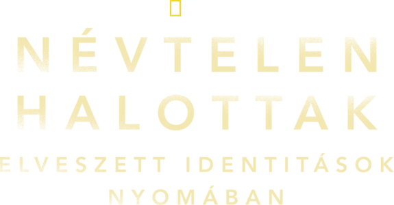 Névtelen halottak: Elveszett identitások nyomában