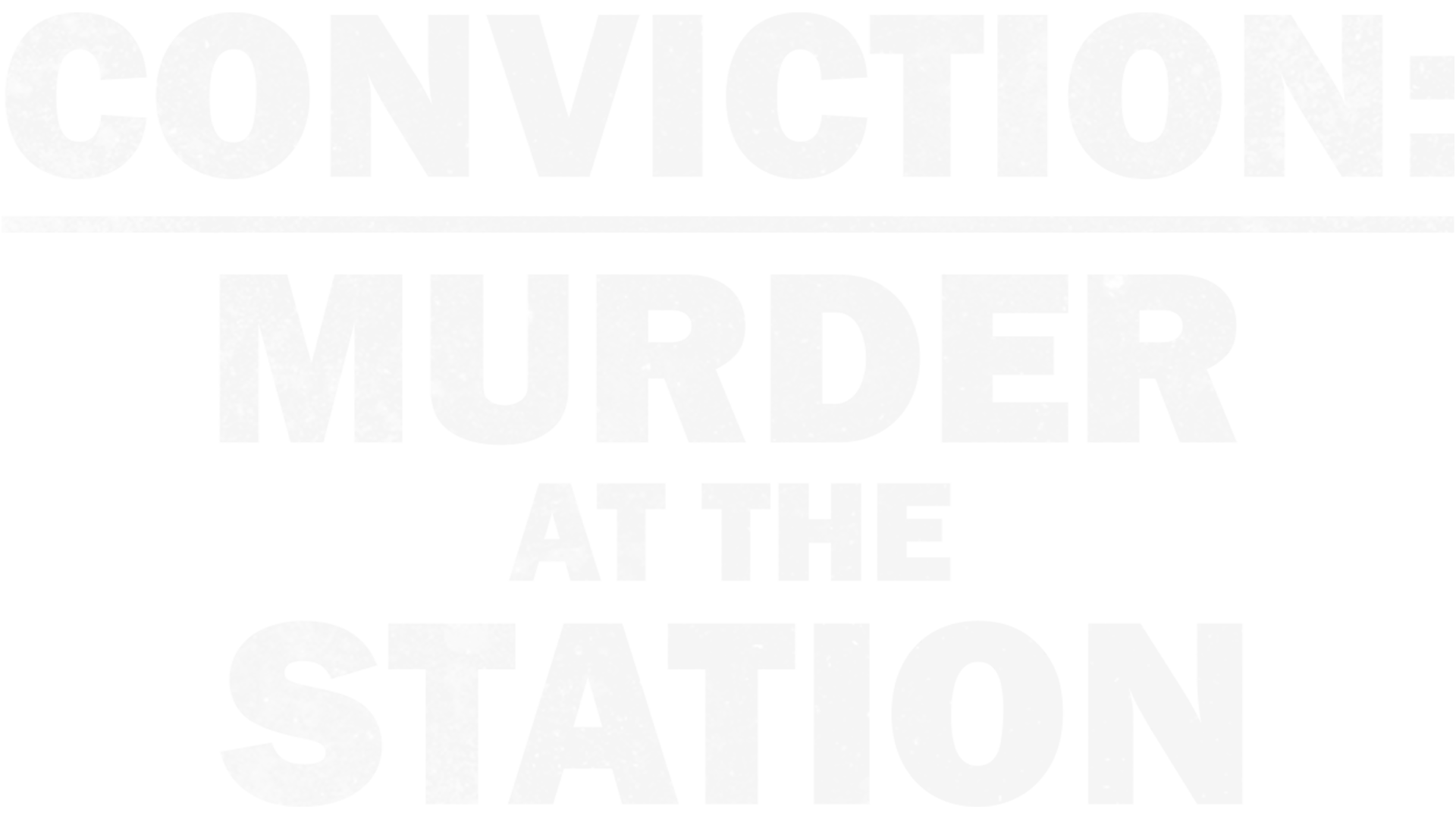 Conviction - Murder At The Station