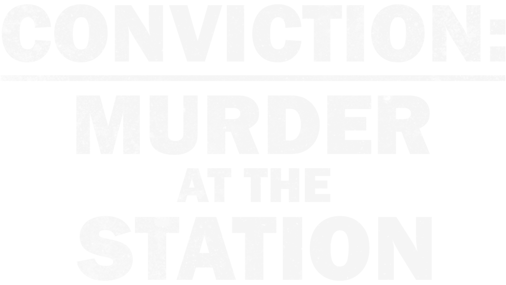 Conviction - Murder At The Station
