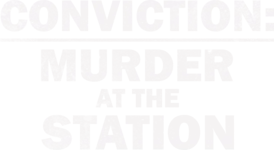 Conviction - Murder At The Station