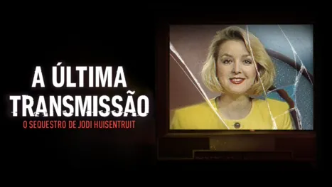 thumbnail - A Última Transmissão: O Sequestro de Jodi Huisentruit