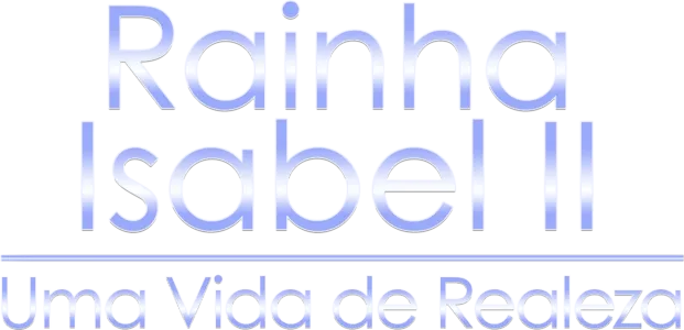Rainha Isabel II: Uma Vida de Realeza