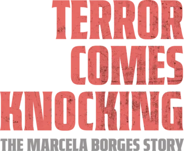 Terror Comes Knocking: The Marcela Borges Story