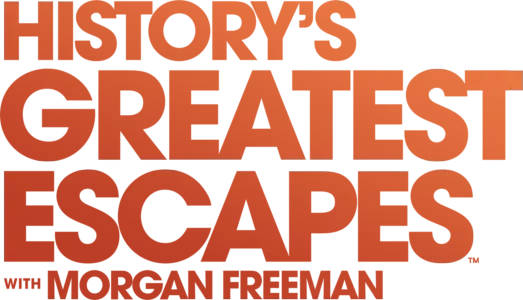 History's Greatest Escapes With Morgan Freeman