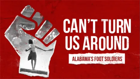 thumbnail - Can't Turn Us Around: Alabama's Foot Soldiers