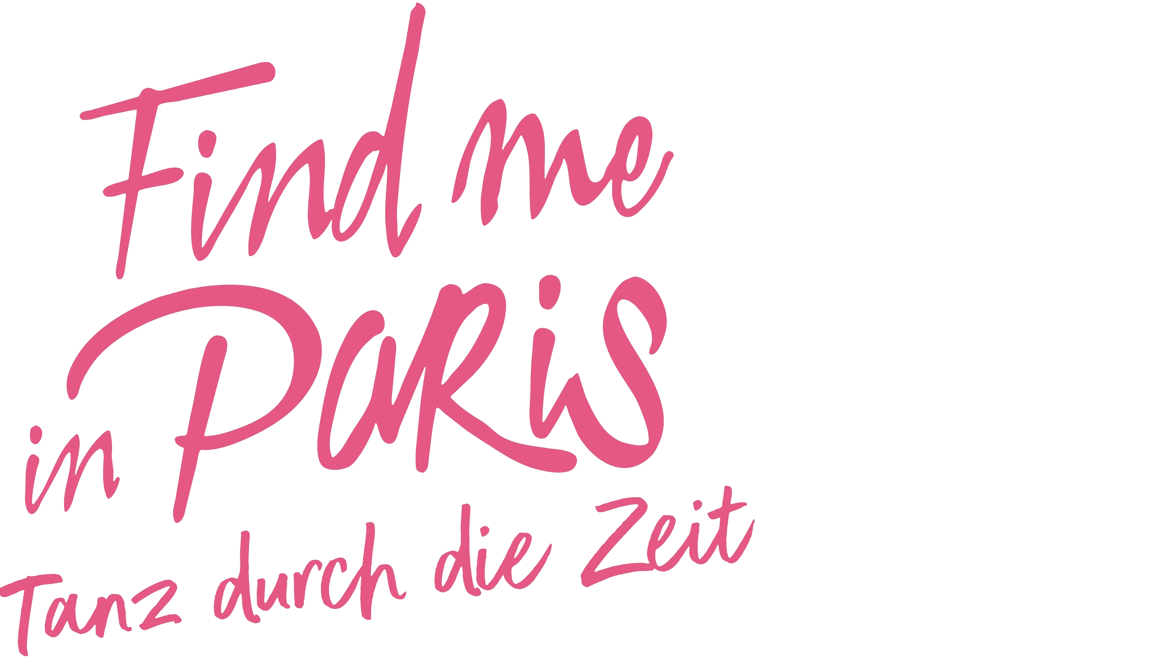 Find me in Paris – Tanz durch die Zeit