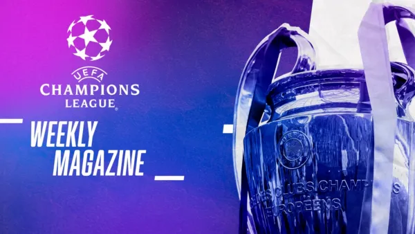 thumbnail - UEFA Champions League Weekly
