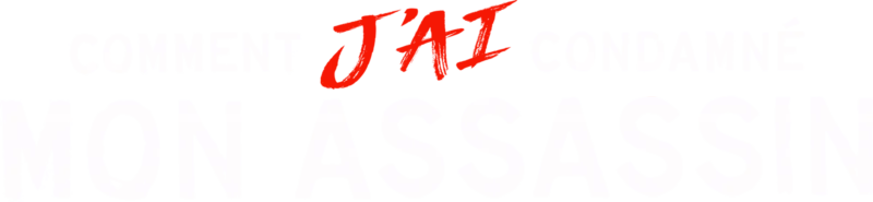 Comment j'ai condamné mon assassin