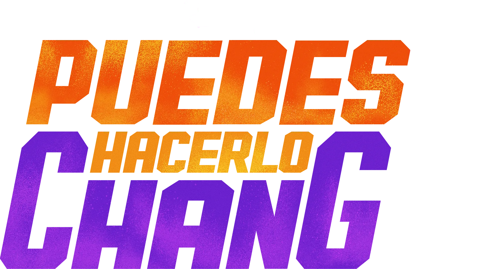 Puedes hacerlo Chang