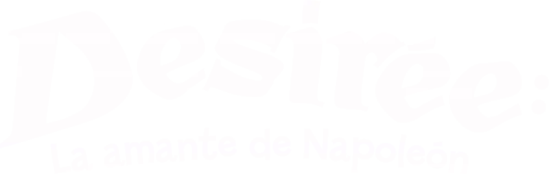 Desirée: La amante de Napoleón