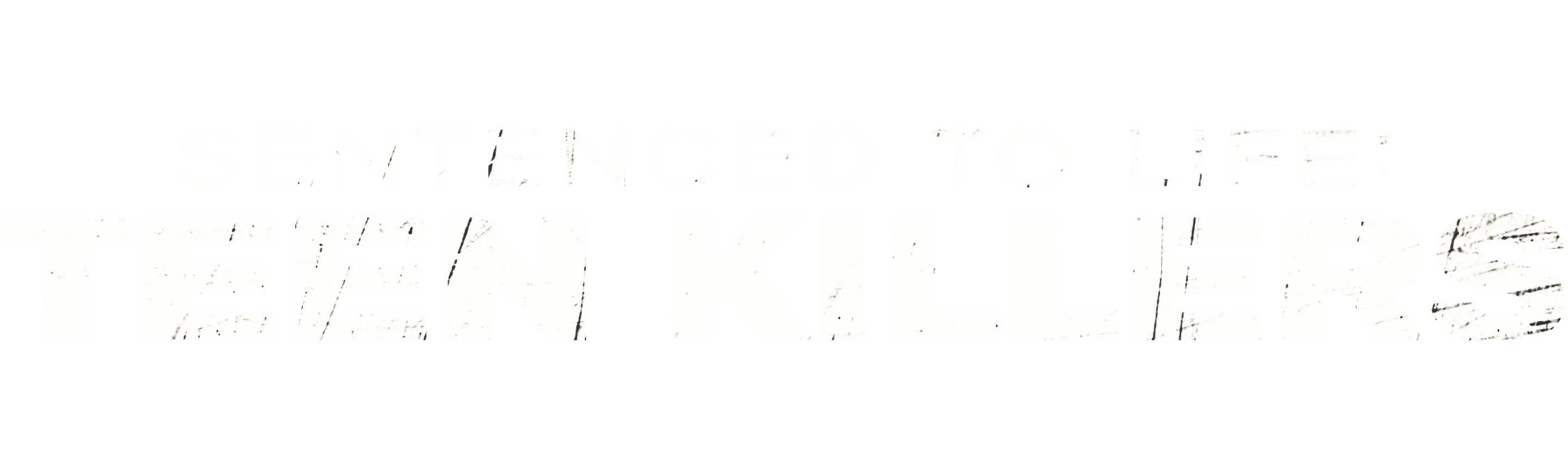 Sentenced to Life: Teen Killers